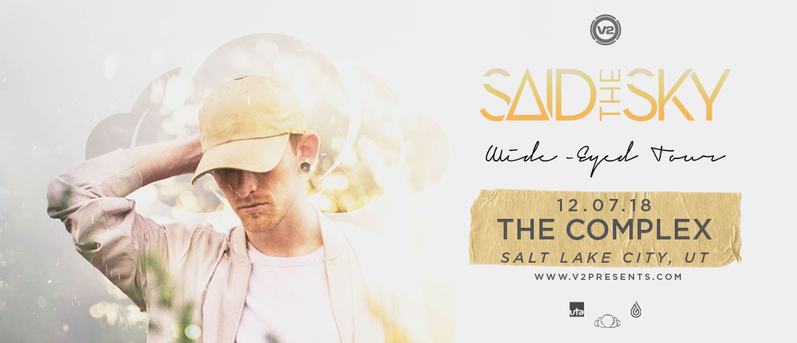 Said The Sky WideEyed Tour V2 Presents